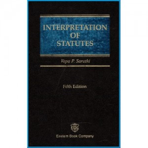 Eastern Book Company's Interpretation of Statutes [HB] For B.S.L & L.L.B by Vepa P. Sarathi